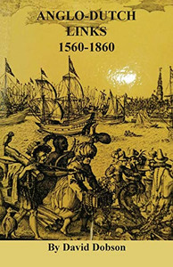 Anglo-Dutch Links, 1560-1860 Anglo-Dutch Links, 1560-1860
