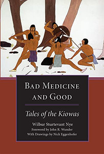 Bad Medicine and Good: Tales of the Kiowas Bad Medicine and Good: Tales of the Kiowas