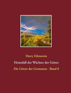 Heimdall der WÃ¤chter der GÃ¶tter: Die GÃ¶tter der Germanen - Band 8