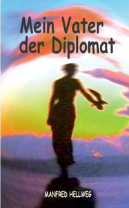 Mein Vater der Diplomat: Zu schÃ¶n um wahr zu sein.