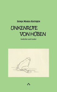 Unkenrufe von hüben: Gedichte und Lieder