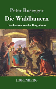 Die Waldbauern: Geschichten aus der Bergheimat