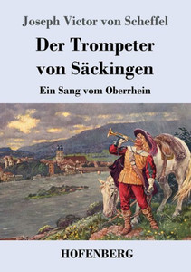 Der Trompeter von Säckingen: Ein Sang vom Oberrhein