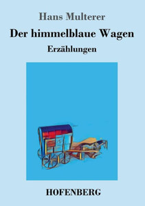 Der himmelblaue Wagen: ErzÃ¤hlungen