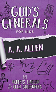 God's Generals for Kids-Volume 12: A. A. Allen God's Generals for Kids-Volume 12: A. A. Allen