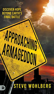 Approaching Armageddon: Discover Hope Beyond Earth's Final Battle Approaching Armageddon: Discover Hope Beyond Earth's Final Battle