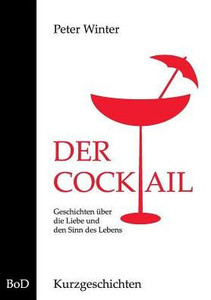 Der Cocktail: Kurzgeschichten