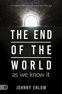 End of the World as We Know It: A Prophetic Word for Entering the New Era