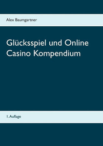 GlÃ¼cksspiel und Online Casino Kompendium