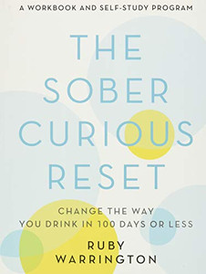 The Sober Curious Reset: Change the Way You Drink in 100 Days or Less The Sober Curious Reset: Change the Way You Drink in 100 Days or Less