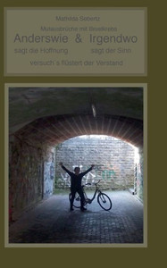 Anderswie & Irgendwo: sagt die Hoffnung sagt der Sinn Versuch's flÃ¼stert der Verstand