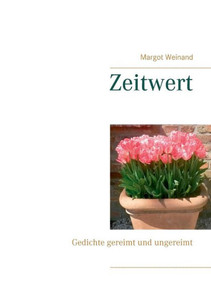 Zeitwert: Gedichte gereimt und ungereimt