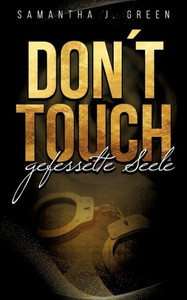 DonÂ´t Touch: Gefesselte Seele