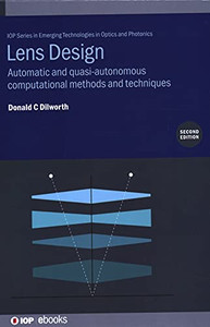 Lens Design: Automatic and Quasi-Autonomous Computational Methods and Techniques (Emerging Technologies in Optics and Photonics)