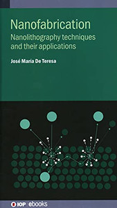 Nanofabrication: Nanolithography techniques and their applications Nanofabrication: Nanolithography techniques and their applications