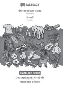 Belarusian (in cyrillic script) - Kurdî, visual dictionary, BW: BABADADA Belarusian (in cyrillic script) - Kurdish, visual dictionary, BW