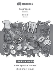 Bulgarian (in cyrillic script) - catalÃ , visual dictionary, BW: BABADADA Bulgarian (in cyrillic script) - Catalan, visual dictionary, BW