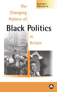 The Changing Pattern of Black Politics in Britain The Changing Pattern of Black Politics in Britain