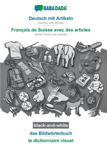 Deutsch mit Artikeln - FranÃ§ais de Suisse avec des articles, das BildwÃ¶rterbuch, BW: BABADADA German with articles - Swiss French with articles, visua