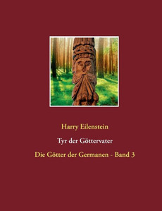 Tyr der GÃ¶ttervater: Die GÃ¶tter der Germanen - Band 3