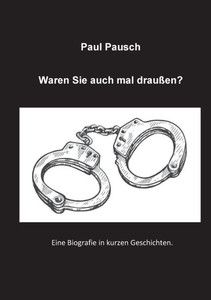 Waren Sie auch mal draußen?: Eine Biografie in kurzen Geschichten