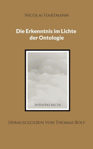 Die Erkenntnis im Lichte der Ontologie: Die Erkenntnis im Lichte der Ontologie