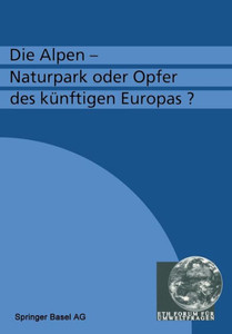 Die Alpen -- Naturpark Oder Opfer Des Künftigen Europas?