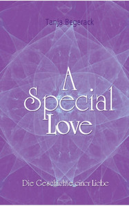 A Special Love: Die Geschichte einer Liebe - Ein Ratgeber voller Herz und Weisheit