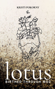 Lotus: Birthed Through Mud