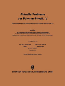 Aktuelle Probleme Der Polymer-Physik: Vorträge Der Arbeitstagung Des Fachausschusses Physik Der Hochpolymeren Im Rahmen Der Frühjahrstagung Des Arbeit