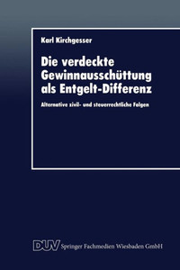 Die Verdeckte Gewinnausschüttung ALS Entgelt-Differenz: Alternative Zivil- Und Steuerrechtliche Folgen
