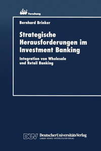 Strategische Herausforderungen Im Investment Banking: Integration Von Wholesale Und Retail Banking