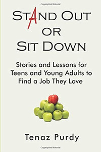 Stand Out or Sit Down: Stories and Lessons for Teens and Young Adults to Find a Job They Love