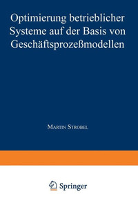 Optimierung Betrieblicher Systeme Auf Der Basis Von Geschäftsprozeßmodellen