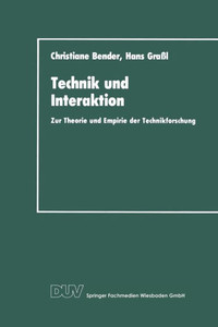 Technik Und Interaktion: Zur Theorie Und Empirie Der Technikforschung