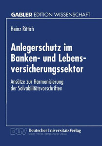 Anlegerschutz Im Banken- Und Lebensversicherungssektor: AnsÃ¤tze Zur Harmonisierung Der SolvabilitÃ¤tsvorschriften