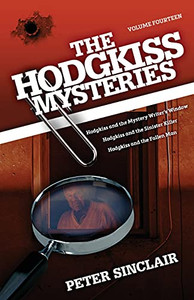 The Hodgkiss Mysteries: Hodgkiss and the Mystery Writer's Window and other stories