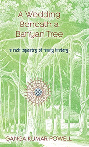 A Wedding Beneath a Banyan Tree: A rich tapestry of family history - Hardcover A Wedding Beneath a Banyan Tree: A rich tapestry of family history - Hardcover