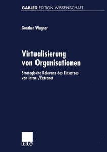 Virtualisierung Von Organisationen: Strategische Relevanz Des Einsatzes Von Intra-/Extranet