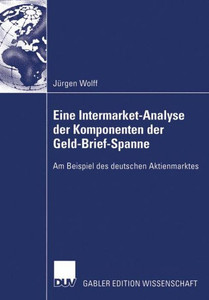 Eine Intermarket-Analyse Der Komponenten Der Geld-Brief-Spanne: Am Beispiel Des Deutschen Aktienmarktes