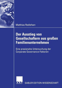 Der Ausstieg Von Gesellschaftern Aus Großen Familienunternehmen: Eine Praxisnahe Untersuchung Der Corporate Governance-Faktoren