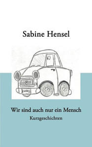Wir sind auch nur ein Mensch: Kurzgeschichten