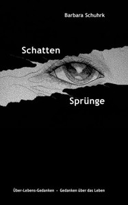 Schattensprünge: Über-Lebens-Gedanken - Gedanken über das Leben