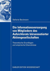 Die Informationsversorgung Von Mitgliedern Des Aufsichtsrats BÃ¶rsennotierter Aktiengesellschaften: Theoretische Grundlagen Und Empirische Erkenntnisse