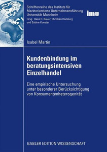 Kundenbindung Im Beratungsintensiven Einzelhandel: Eine Empirische Untersuchung Unter Besonderer Berücksichtigung Von Konsumentenheterogenität
