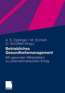 Betriebliches Gesundheitsmanagement: Mit Gesunden Mitarbeitern Zu Unternehmerischem Erfolg
