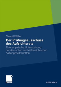Der PrÃ¼fungsausschuss Des Aufsichtsrats: Eine Empirische Untersuchung Bei Deutschen Und Ã–sterreichischen Aktiengesellschaften