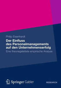 Der Einfluss Des Personalmanagements Auf Den Unternehmenserfolg: Eine Theoriegeleitete Empirische Analyse