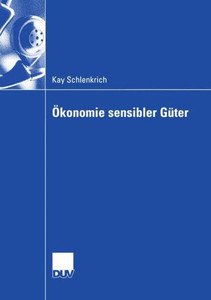 Ã–konomie Sensibler GÃ¼ter: Analyse Gesellschaftlich Exponierter GÃ¼ter Und Dienstleistungen