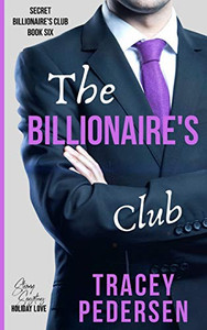 The Billionaire's Club: Steamy Sensations Romance (Secret Billionaire's Club)